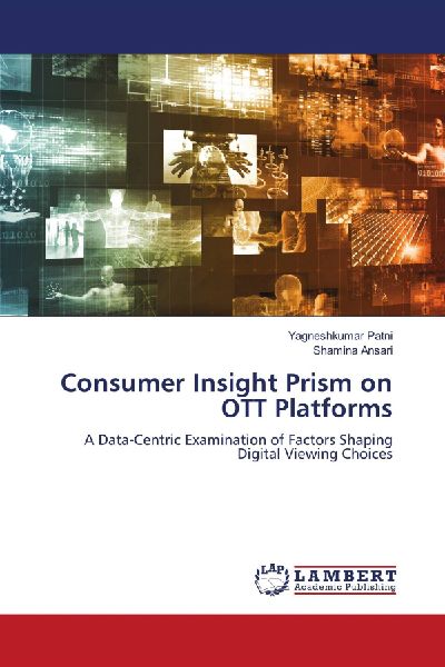 Consumer Insight Prism on OTT Platforms: A Data¿Centric Examination of Factors Shaping Digital Viewing Choices