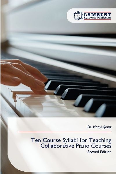 Ten Course Syllabi for Teaching Collaborative Piano Courses: Second Edition