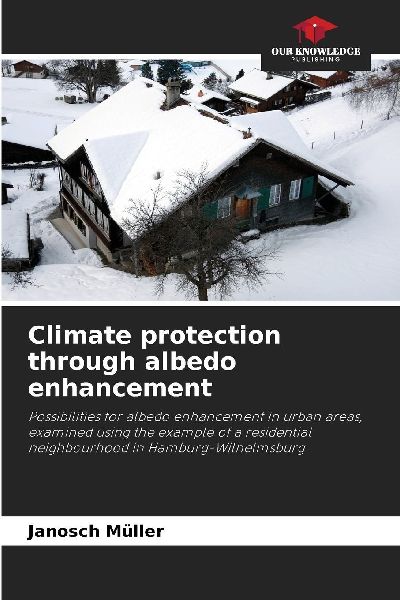 Climate protection through albedo enhancement: Possibilities for albedo enhancement in urban areas, examined using the example of a residential neighbourhood in Hamburg-Wilhelmsburg