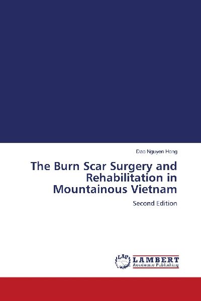 The Burn Scar Surgery and Rehabilitation in Mountainous Vietnam: Second Edition