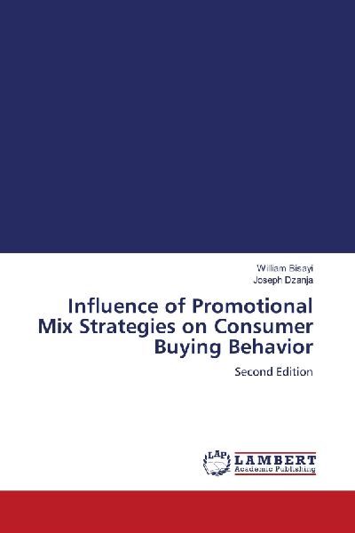 Influence of Promotional Mix Strategies on Consumer Buying Behavior: Second Edition