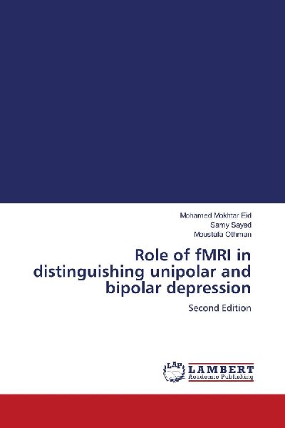 Role of fMRI in distinguishing unipolar and bipolar depression: Second Edition