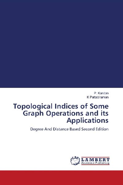 Topological Indices of Some Graph Operations and its Applications: Degree And Distance Based Second Edition