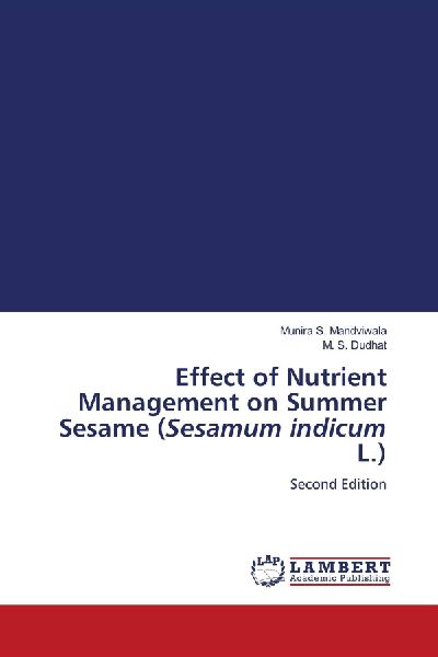 Effect of Nutrient Management on Summer Sesame (Sesamum indicum L.): Second Edition