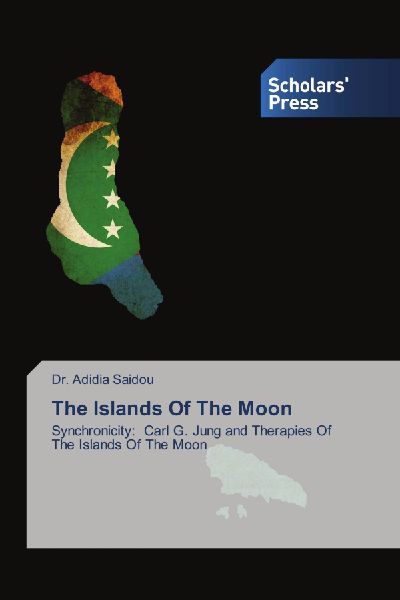 The Islands Of The Moon: Synchronicity: Carl G. Jung and Therapies Of The Islands Of The Moon