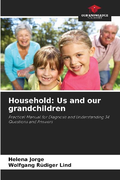 Household: Us and our grandchildren: Practical Manual for Diagnosis and Understanding 34 Questions and Answers