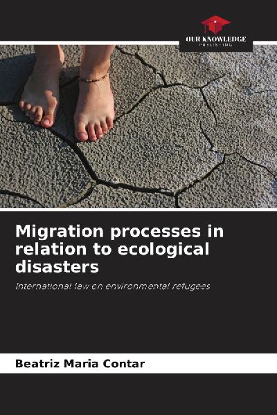 Migration processes in relation to ecological disasters: International law on environmental refugees