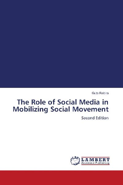The Role of Social Media in Mobilizing Social Movement: Second Edition