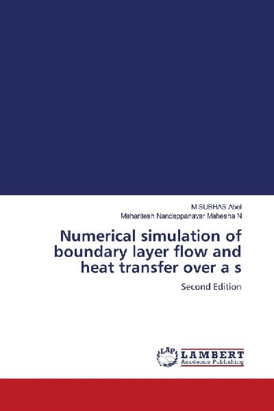 Numerical simulation of boundary layer flow and heat transfer over a s: Second Edition
