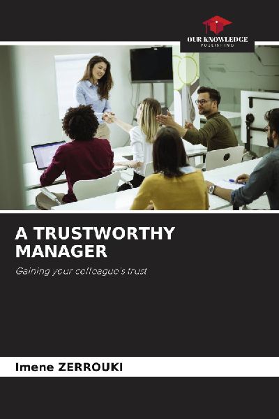 A TRUSTWORTHY MANAGER: Gaining your colleagues trust
