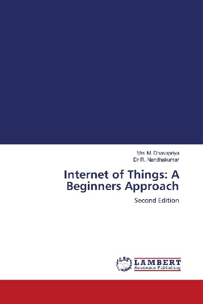 Internet of Things: A Beginners Approach: Second Edition