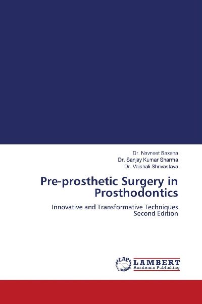 Pre-prosthetic Surgery in Prosthodontics: Innovative and Transformative Techniques Second Edition