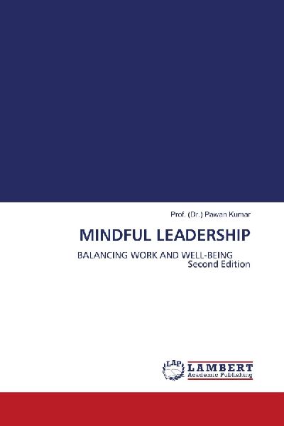 MINDFUL LEADERSHIP: BALANCING WORK AND WELL-BEING Second Edition