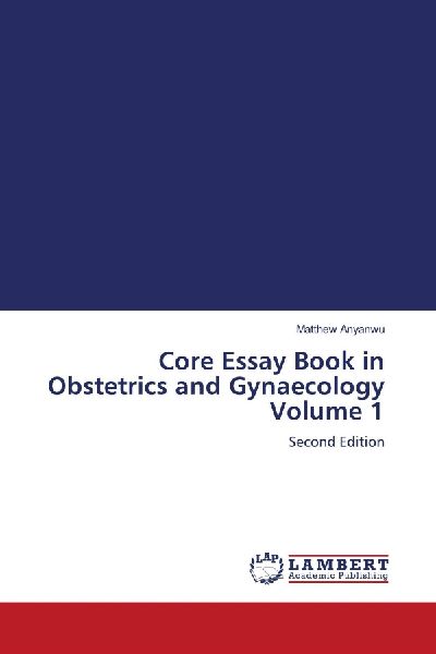 Core Essay Book in Obstetrics and Gynaecology Volume 1: Second Edition