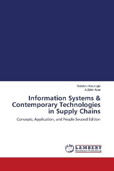 Information Systems & Contemporary Technologies in Supply Chains: Concepts, Application, and People Second Edition