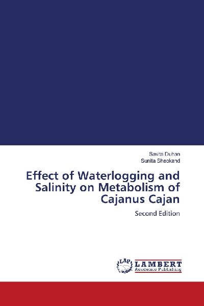 Effect of Waterlogging and Salinity on Metabolism of Cajanus Cajan: Second Edition