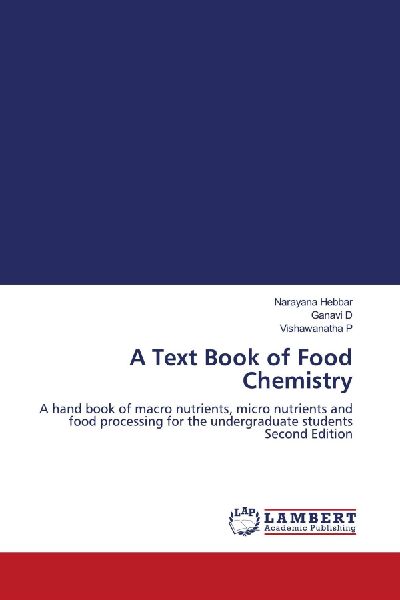 A Text Book of Food Chemistry: A hand book of macro nutrients, micro nutrients and food processing for the undergraduate students Second Edition