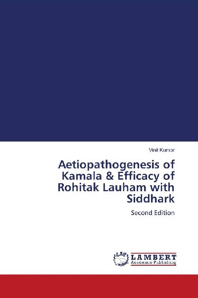 Aetiopathogenesis of Kamala & Efficacy of Rohitak Lauham with Siddhark: Second Edition