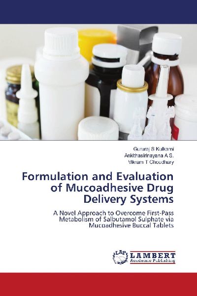 Formulation and Evaluation of Mucoadhesive Drug Delivery Systems: A Novel Approach to Overcome First-Pass Metabolism of Salbutamol Sulphate via Mucoadhesive Buccal Tablets