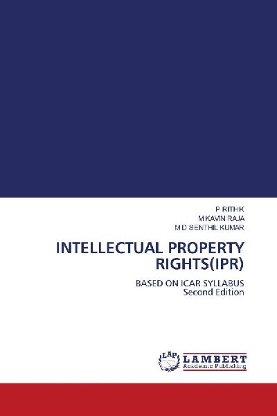 INTELLECTUAL PROPERTY RIGHTS(IPR): BASED ON ICAR SYLLABUS Second Edition