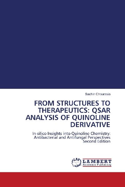 FROM STRUCTURES TO THERAPEUTICS: QSAR ANALYSIS OF QUINOLINE DERIVATIVE: In-silico Insights into Quinoline Chemistry: Antibacterial and Antifungal Perspectives Second Edition