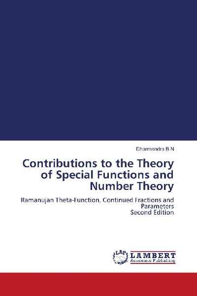 Contributions to the Theory of Special Functions and Number Theory: Ramanujan Theta-Function, Continued Fractions and Parameters Second Edition