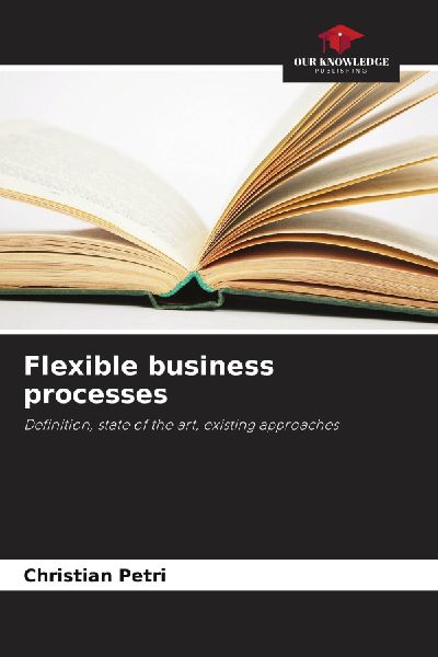 Flexible business processes: Definition, state of the art, existing approaches