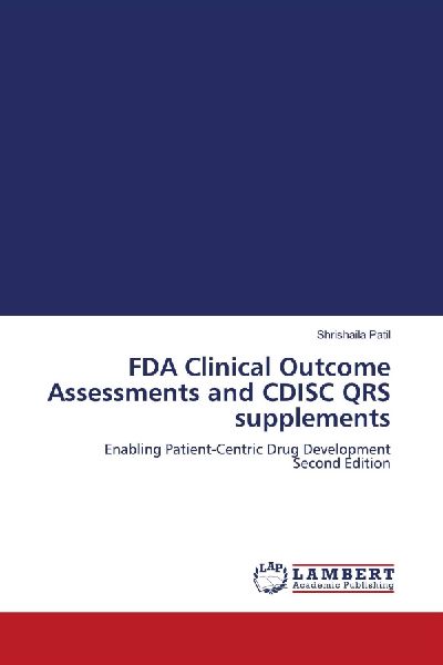 FDA Clinical Outcome Assessments and CDISC QRS supplements: Enabling Patient-Centric Drug Development Second Edition