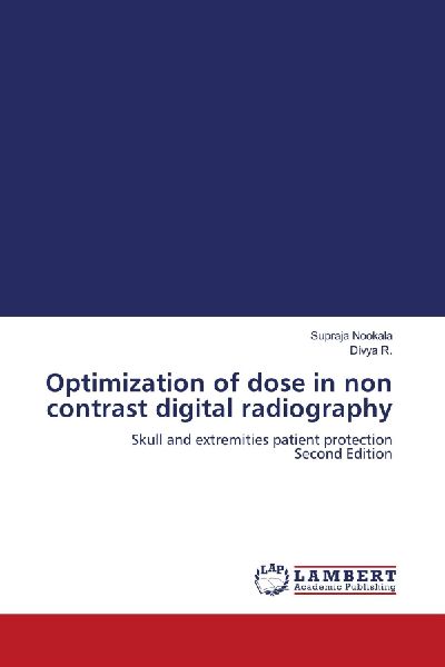 Optimization of dose in non contrast digital radiography: Skull and extremities patient protection Second Edition