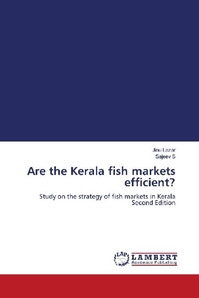 Are the Kerala fish markets efficient?: Study on the strategy of fish markets in Kerala Second Edition