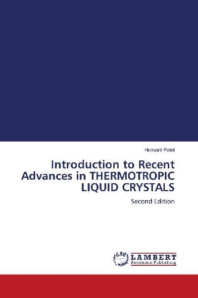 Introduction to Recent Advances in THERMOTROPIC LIQUID CRYSTALS: Second Edition