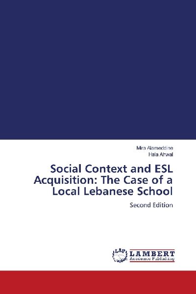 Social Context and ESL Acquisition: The Case of a Local Lebanese School: Second Edition