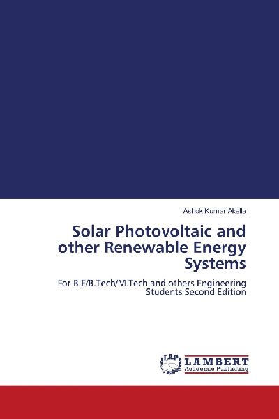 Solar Photovoltaic and other Renewable Energy Systems: For B.E/B.Tech/M.Tech and others Engineering Students Second Edition