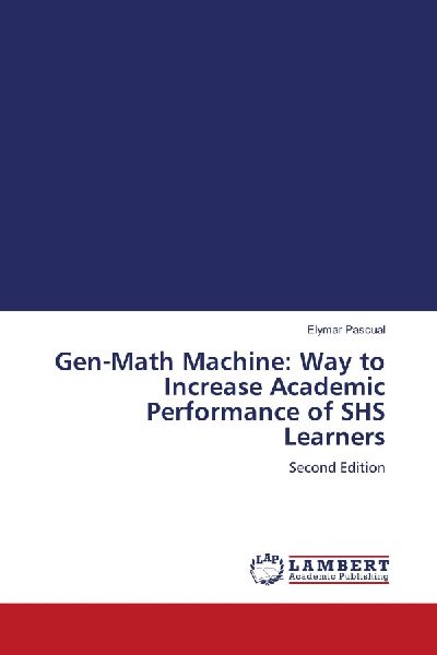 Gen-Math Machine: Way to Increase Academic Performance of SHS Learners: Second Edition