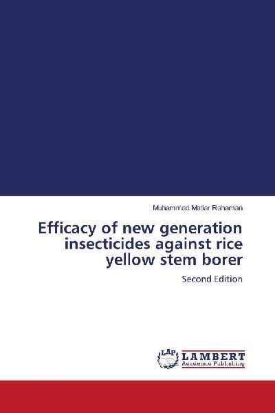 Efficacy of new generation insecticides against rice yellow stem borer: Second Edition