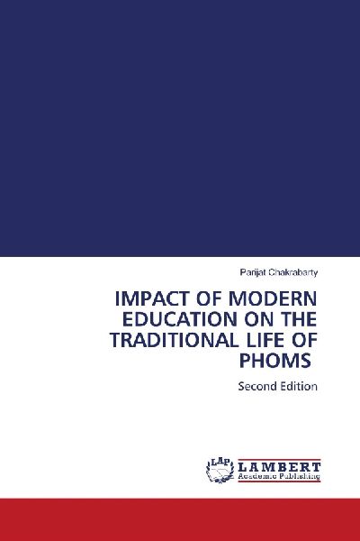 IMPACT OF MODERN EDUCATION ON THE TRADITIONAL LIFE OF PHOMS: Second Edition