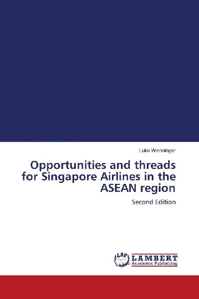 Opportunities and threads for Singapore Airlines in the ASEAN region: Second Edition