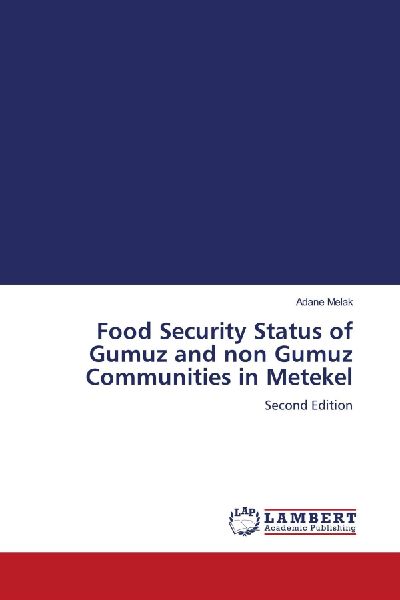 Food Security Status of Gumuz and non Gumuz Communities in Metekel: Second Edition