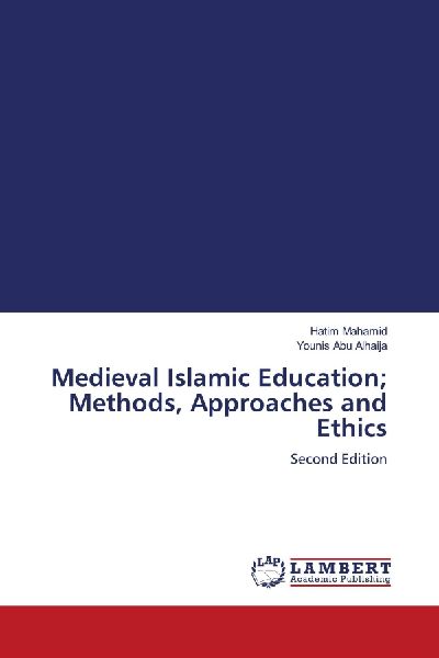 Medieval Islamic Education; Methods, Approaches and Ethics: Second Edition