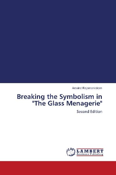 Breaking the Symbolism in The Glass Menagerie: Second Edition