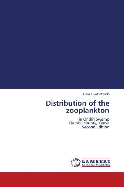 Distribution of the zooplankton: in Ondiri SwampKiambu county, Kenya Second Edition