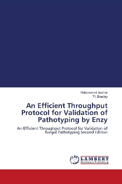 An Efficient Throughput Protocol for Validation of Pathotyping by Enzy: An Efficient Throughput Protocol for Validation of fungal Pathotyping Second Edition