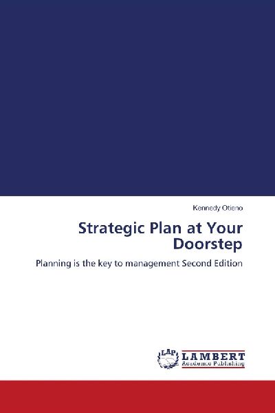 Strategic Plan at Your Doorstep: Planning is the key to management Second Edition
