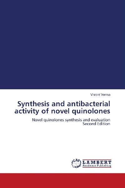 Synthesis and antibacterial activity of novel quinolones: Novel quinolones synthesis and evaluation Second Edition