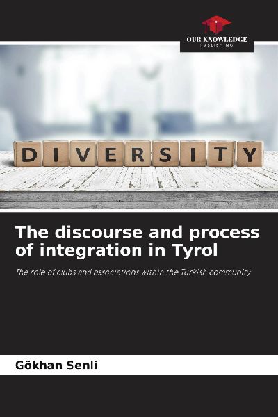 The discourse and process of integration in Tyrol: The role of clubs and associations within the Turkish community