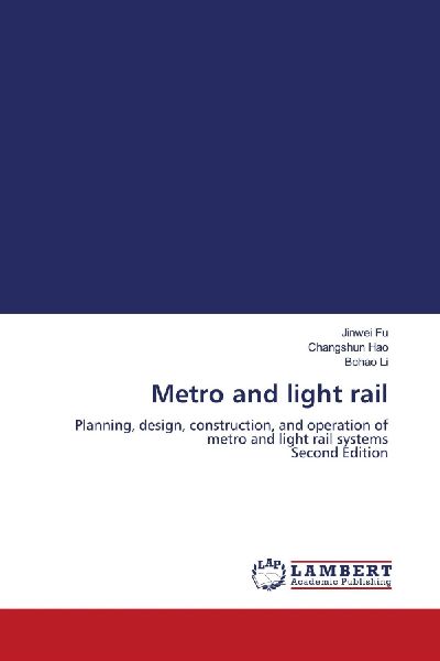 Metro and light rail: Planning, design, construction, and operation of metro and light rail systems Second Edition