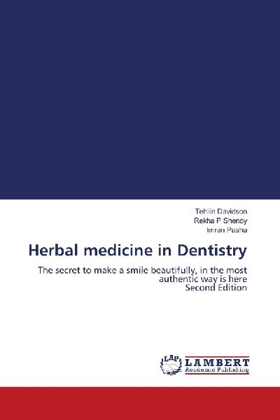 Herbal medicine in Dentistry: The secret to make a smile beautifully, in the most authentic way is here Second Edition