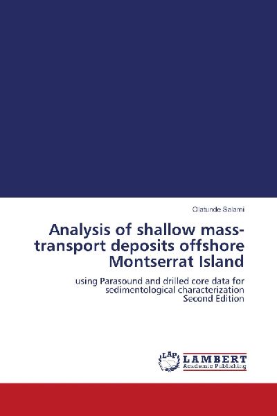 Analysis of shallow mass-transport deposits offshore Montserrat Island: using Parasound and drilled core data for sedimentological characterization Second Edition
