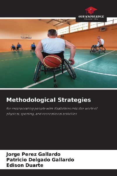 Methodological Strategies: for incorporating people with disabilities into the world of physical, sporting, and recreational activities