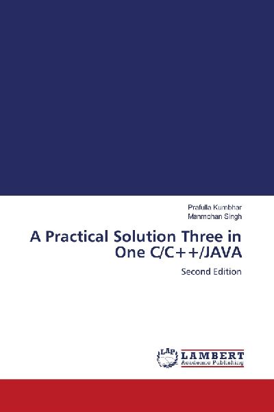 A Practical Solution Three in One C/C++/JAVA: Second Edition